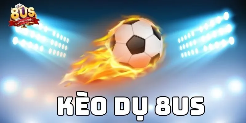 Kèo Dụ 8US – Hiểu Rõ Để Tránh Bẫy, Nâng Cao Chiến Thắng 3 Kèo Dụ 8US – Hiểu Rõ Để Tránh Bẫy, Nâng Cao Chiến Thắng