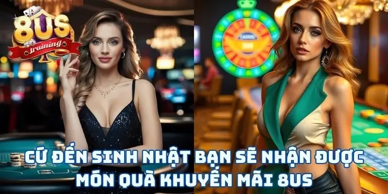 Khuyến Mãi 8US 3 Cứ đến sinh nhật bạn sẽ nhận được món quà khuyến mãi 8US