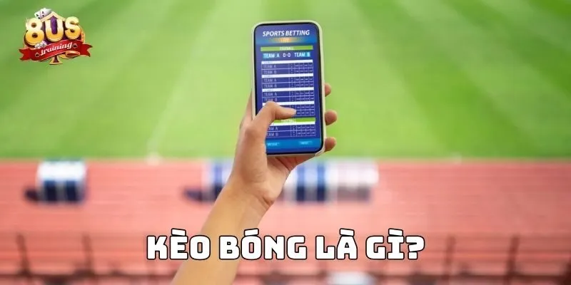 Kinh Nghiệm Bắt Kèo Tại Sân Cược 8US Và Những Bí Kíp Thành Công 2 Kèo bóng là gì?