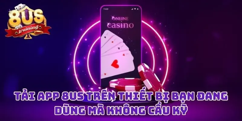 Tải App 8US - Ứng Dụng Cá Cược Cực Đỉnh, Trải Nghiệm Mượt Mà 2 Tải app 8US trên thiết bị bạn đang dùng mà không cầu kỳ